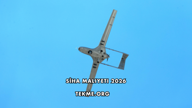 SİHA Maliyeti 2026
