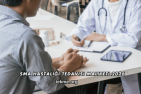 SMA Hastalığı Tedavisi Maliyeti 2026