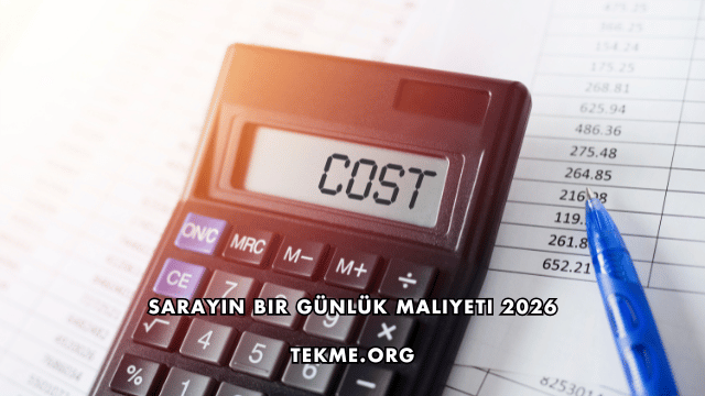 Sarayın Bir Günlük Maliyeti 2026