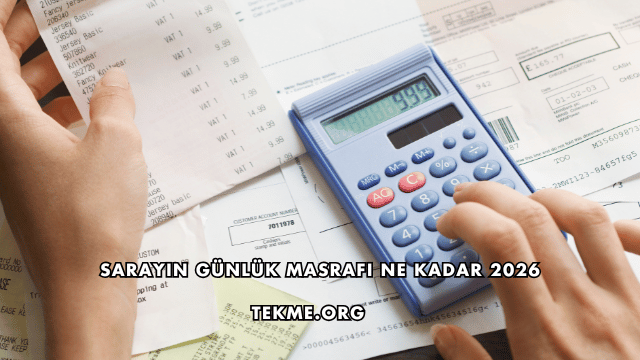 Sarayın Günlük Masrafı Ne Kadar 2026