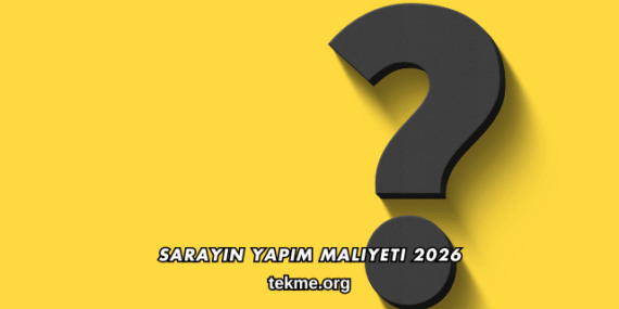 Sarayın Yapım Maliyeti 2026