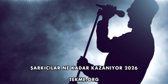 Şarkıcılar Ne Kadar Kazanıyor 2026