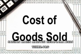 Satılan Malın Maliyeti Hesaplama 2026