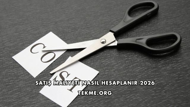 Satış Maliyeti Nasıl Hesaplanır 2026