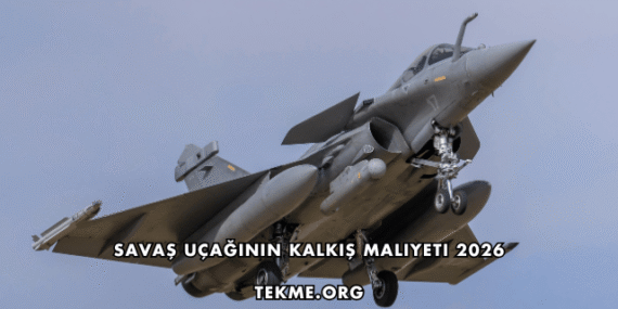 Savaş Uçağının Kalkış Maliyeti 2026