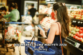 Seç Market Açma Maliyeti 2026