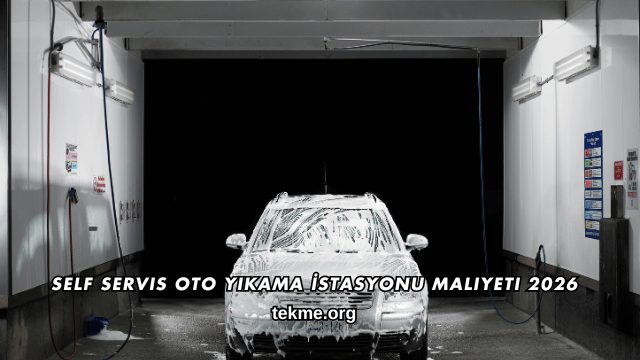 Self Servis Oto Yıkama İstasyonu Maliyeti 2026