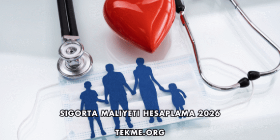 Sigorta Maliyeti Hesaplama 2026