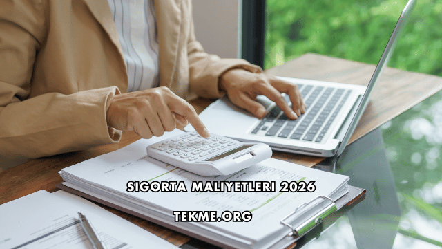 Sigorta Maliyetleri 2026