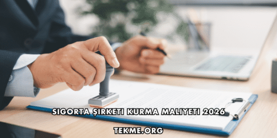 Sigorta Şirketi Kurma Maliyeti 2026