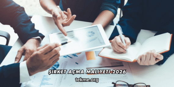 Şirket Açma Maliyeti 2026