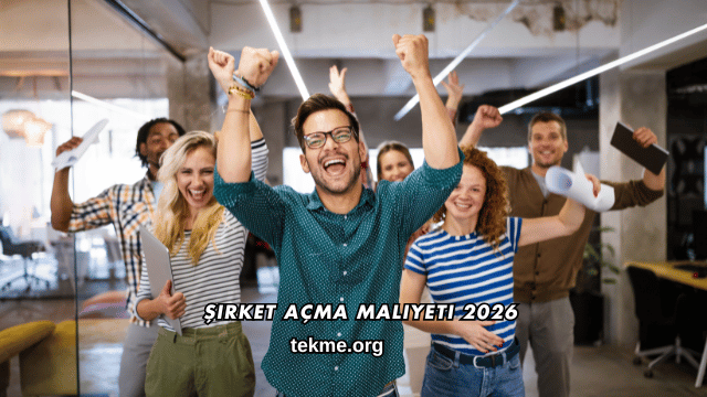 Şirket Açma Maliyeti 2026