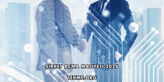 Şirket Açma Maliyeti 2026