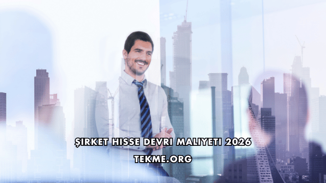 Şirket Hisse Devri Maliyeti 2026