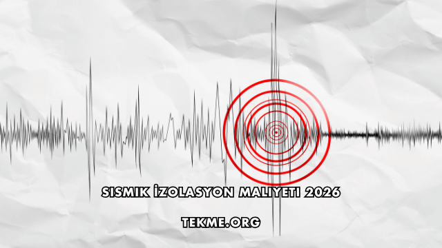 Sismik İzolasyon Maliyeti 2026