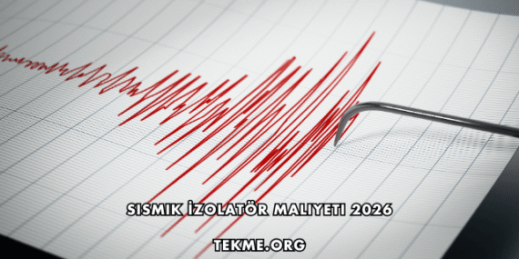 Sismik İzolatör Maliyeti 2026