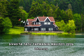Sivas'ta Tatil Yapmanın Maliyeti 2026