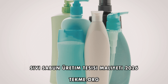 Sıvı Sabun Üretim Tesisi Maliyeti 2026