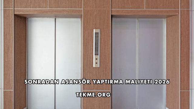 Sonradan Asansör Yaptırma Maliyeti 2026