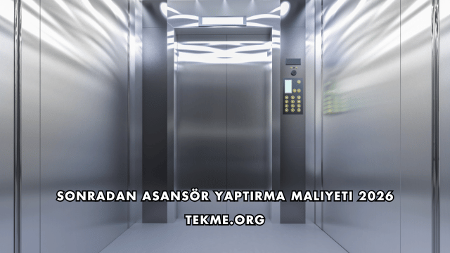 Sonradan Asansör Yaptırma Maliyeti 2026