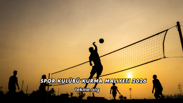 Spor Kulübü Kurma Maliyeti 2026