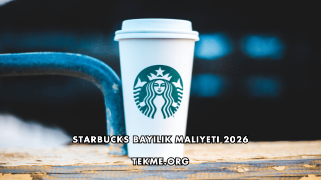 Starbucks Bayilik Maliyeti 2026