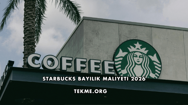 Starbucks Bayilik Maliyeti 2026