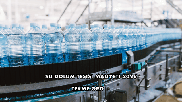 Su Dolum Tesisi Maliyeti 2026