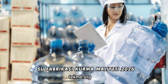 Su Fabrikası Kurma Maliyeti 2026