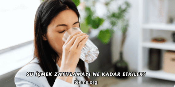 Su İçmek Zayıflamayı Ne Kadar Etkiler?