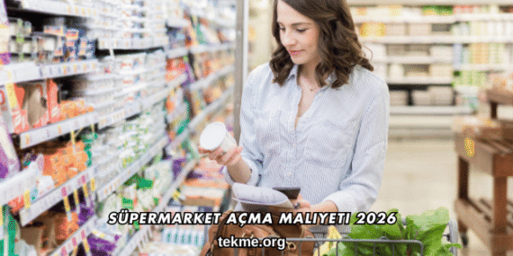 Süpermarket Açma Maliyeti 2026