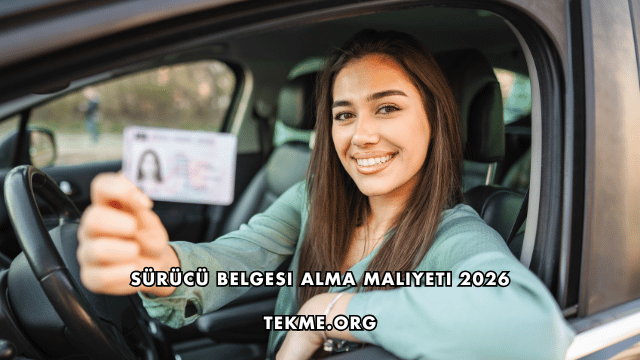 Sürücü Belgesi Alma Maliyeti 2026