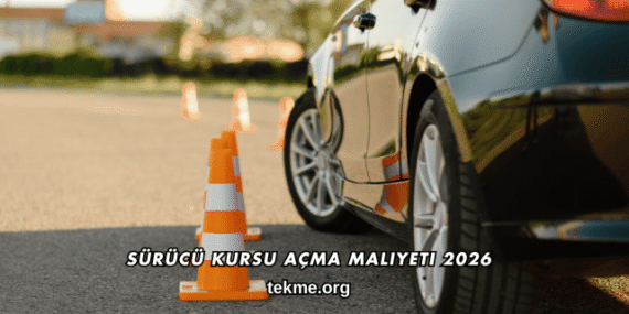 Sürücü Kursu Açma Maliyeti 2026