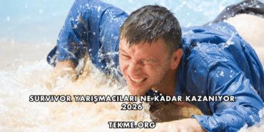 Survivor Yarışmacıları Ne Kadar Kazanıyor 2026