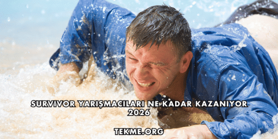 Survivor Yarışmacıları Ne Kadar Kazanıyor 2026