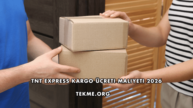 TNT Express Kargo Ücreti Maliyeti 2026