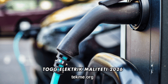 TOGG Elektrik Maliyeti 2026