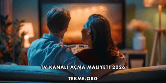 TV Kanalı Açma Maliyeti 2026