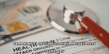 Tamamlayıcı Sağlık Sigortası Maliyeti 2026