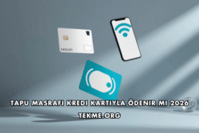 Tapu Masrafı Kredi Kartıyla Ödenir mi 2026