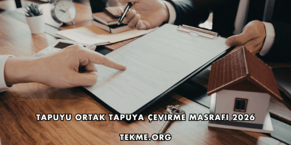 Tapuyu Ortak Tapuya Çevirme Masrafı 2026