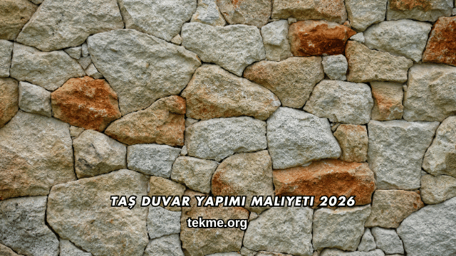 Taş Duvar Yapımı Maliyeti 2026
