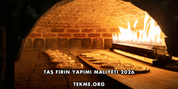 Taş Fırın Yapımı Maliyeti 2026