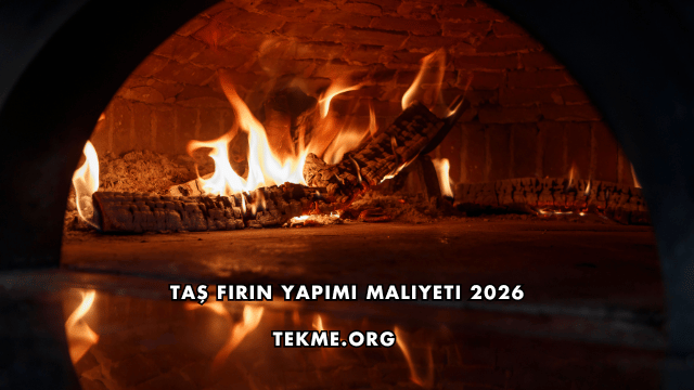 Taş Fırın Yapımı Maliyeti 2026