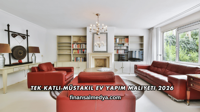 Tek Katlı Müstakil Ev Yapım Maliyeti 2026