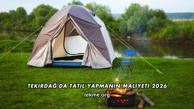Tekirdağ'da Tatil Yapmanın Maliyeti 2026