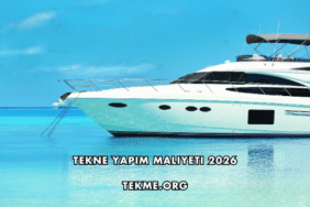 Tekne Yapım Maliyeti 2026