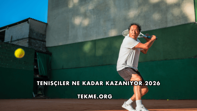 Tenisçiler Ne Kadar Kazanıyor 2026