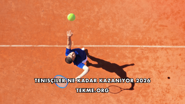 Tenisçiler Ne Kadar Kazanıyor 2026