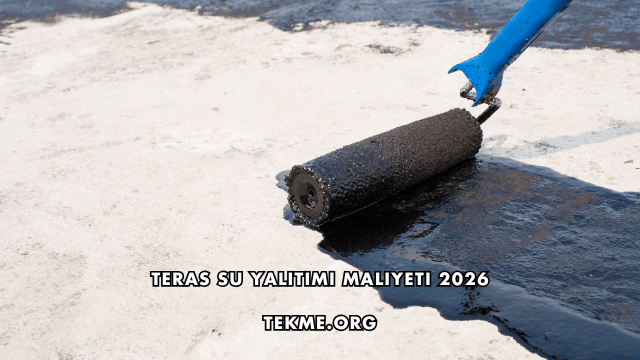 Teras Su Yalıtımı Maliyeti 2026